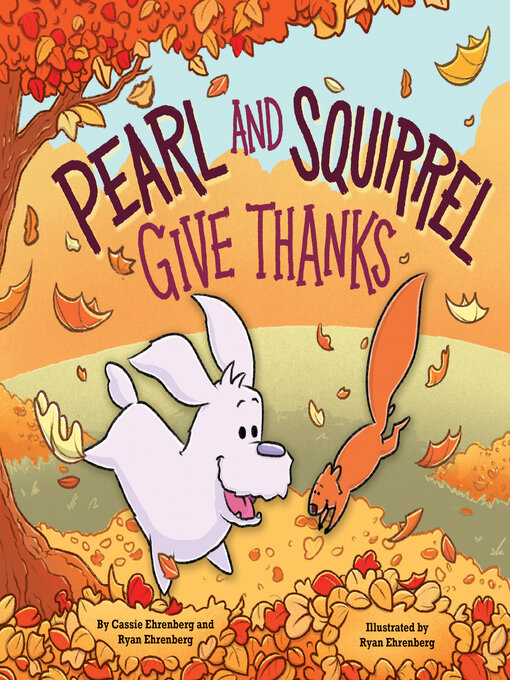Title details for Pearl and Squirrel Give Thanks by Cassie Ehrenberg - Available